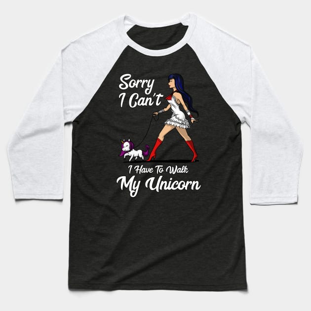 Sorry I Can't I Have To Walk My Unicorn Baseball T-Shirt by underheaven